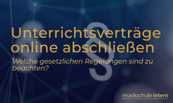 Rechtssicher durch den digitalen Vertragsabschluss: Ein Leitfaden für Musikschulen